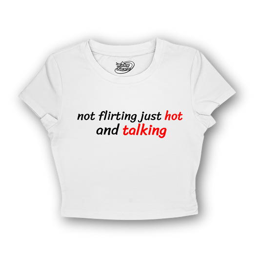 Not Flirting Just Hot And Talking - BabyTee