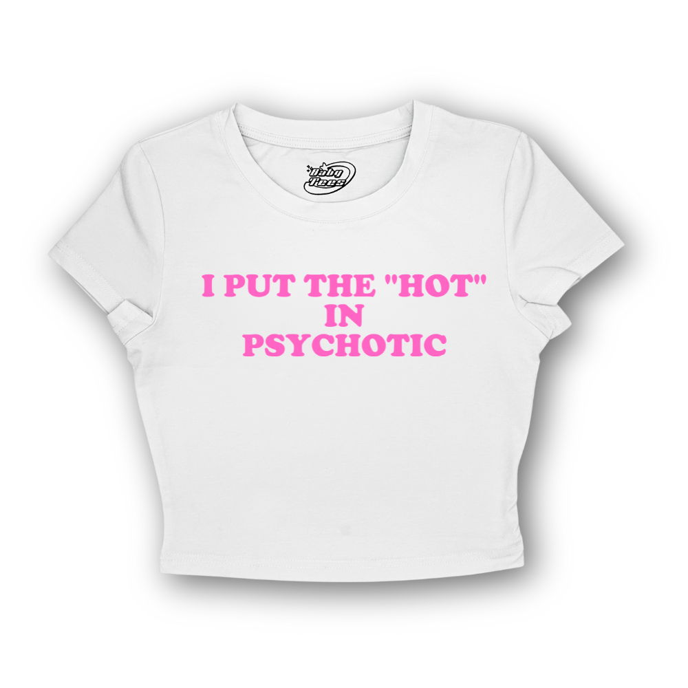 I Put the "Hot" in Psychotic - BabyTee