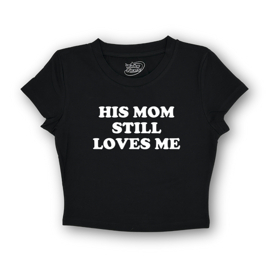 His Mom Still Loves Me - BabyTee