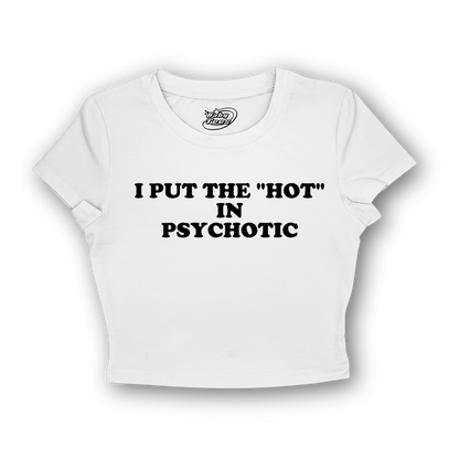 I Put the "Hot" in Psychotic - BabyTee