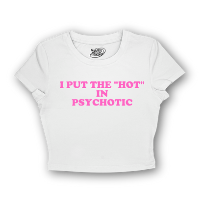 I Put the "Hot" in Psychotic - BabyTee