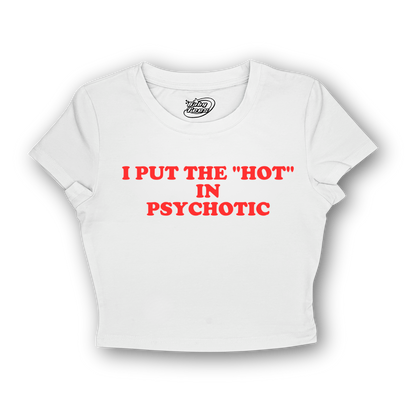 I Put the "Hot" in Psychotic - BabyTee